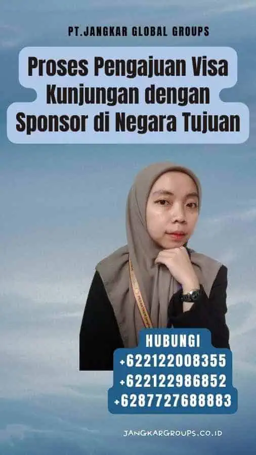 Proses Pengajuan Visa Kunjungan dengan Sponsor di Negara Tujuan