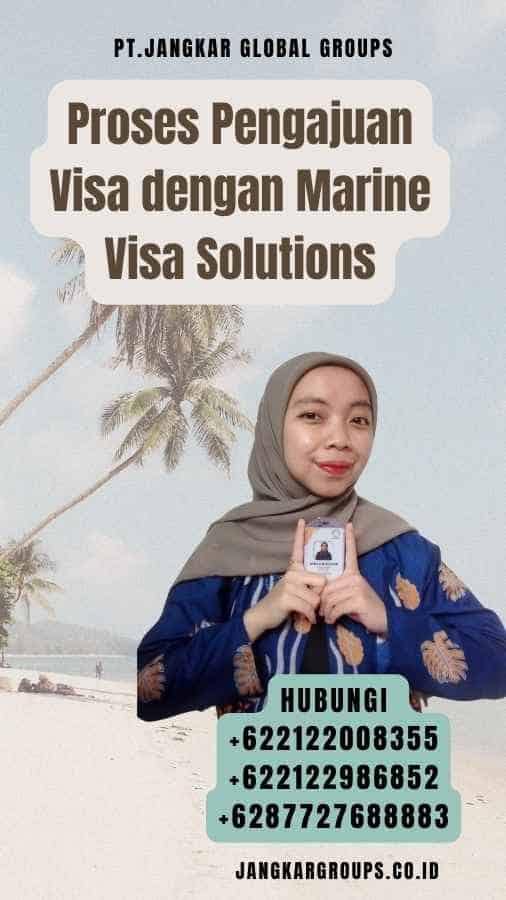Proses Pengajuan Visa dengan Marine Visa Solutions