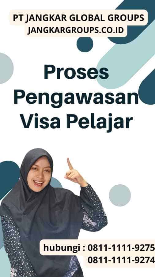 Proses Pengawasan Visa Pelajar