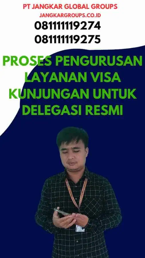 Proses Pengurusan Layanan Visa Kunjungan untuk Delegasi Resmi