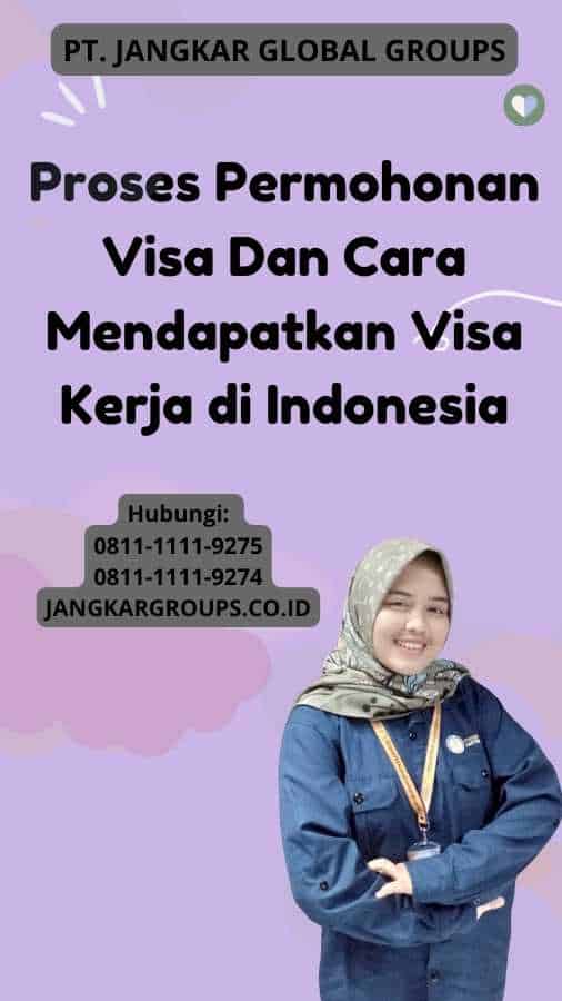 Proses Permohonan Visa Dan Cara Mendapatkan Visa Kerja di Indonesia