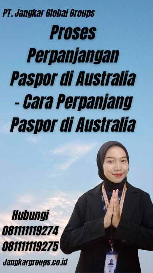 Proses Perpanjangan Paspor di Australia - Cara Perpanjang Paspor di Australia