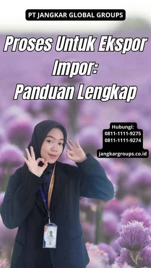 Proses Untuk Ekspor Impor: Panduan Lengkap – Jangkar Global Groups