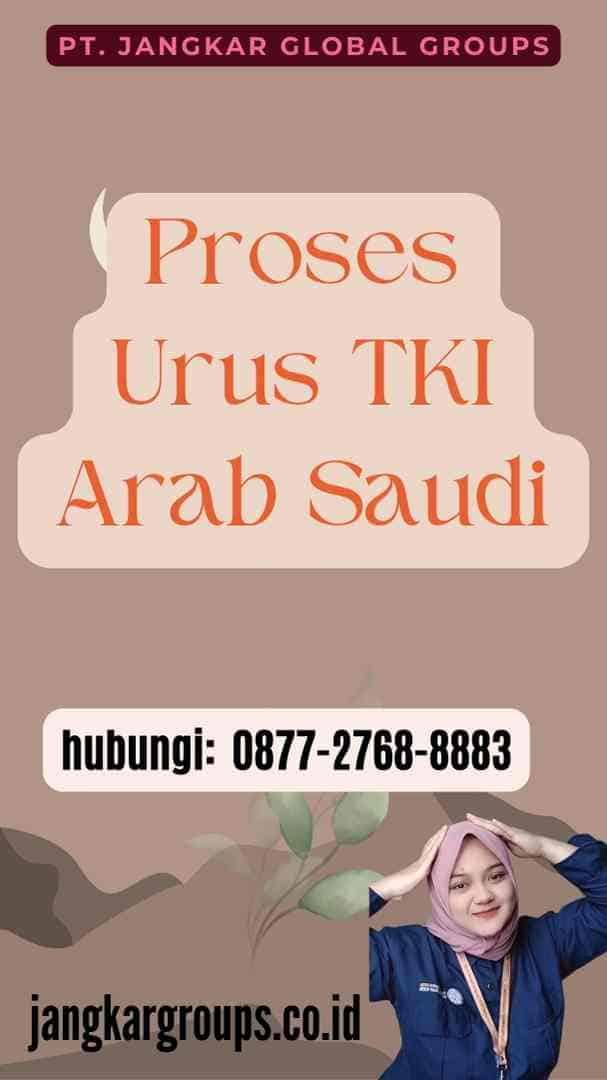 Proses Urus TKI Arab Saudi
