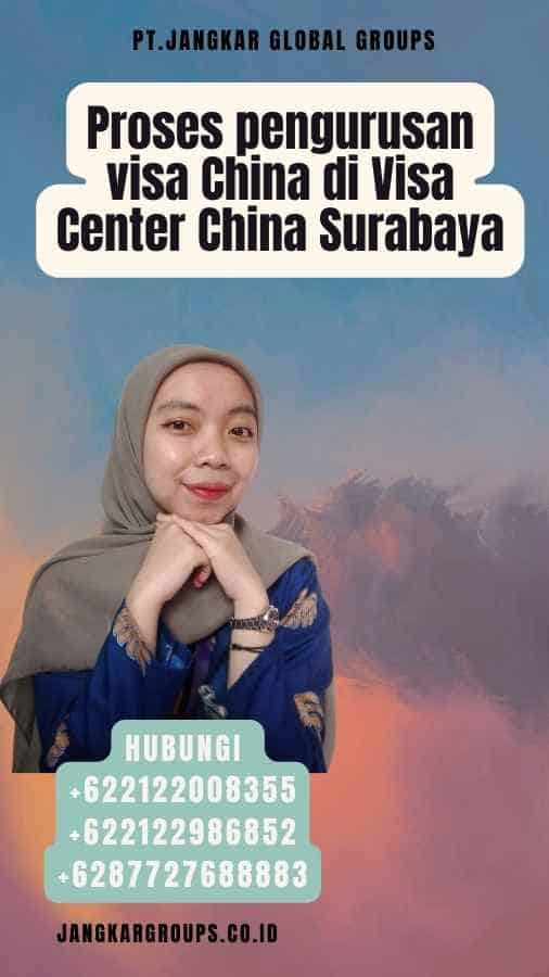 Proses pengurusan visa China di Visa Center China Surabaya