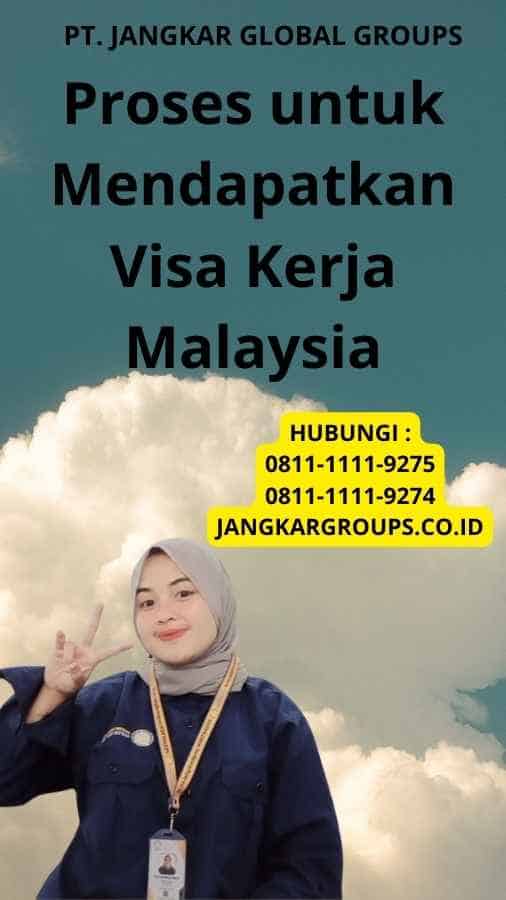 Proses untuk Mendapatkan Visa Kerja Malaysia