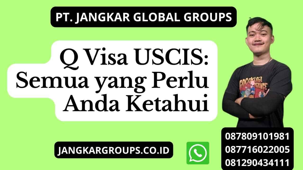 Q Visa USCIS: Semua yang Perlu Anda Ketahui