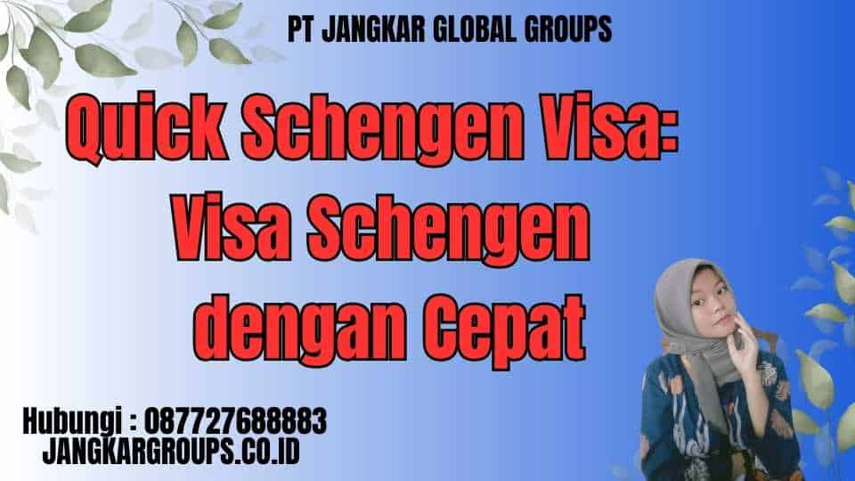 Quick Schengen Visa: Visa Schengen dengan Cepat