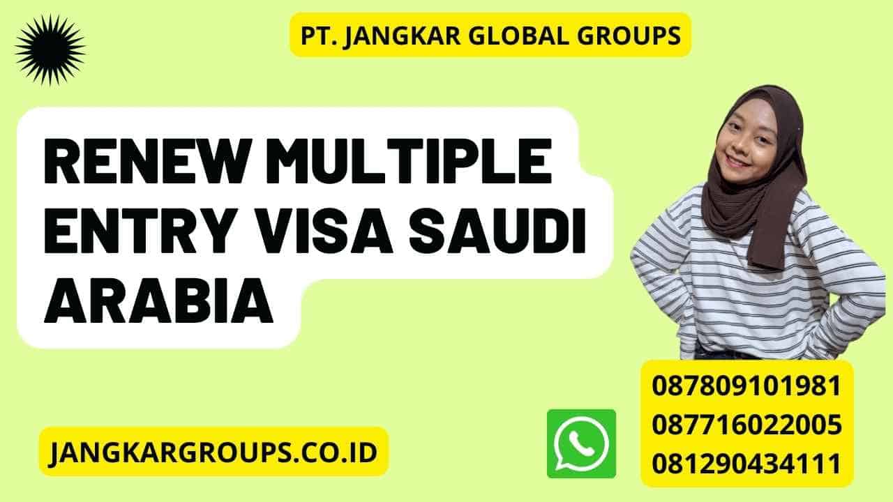 Renew Multiple Entry Visa Saudi Arabia