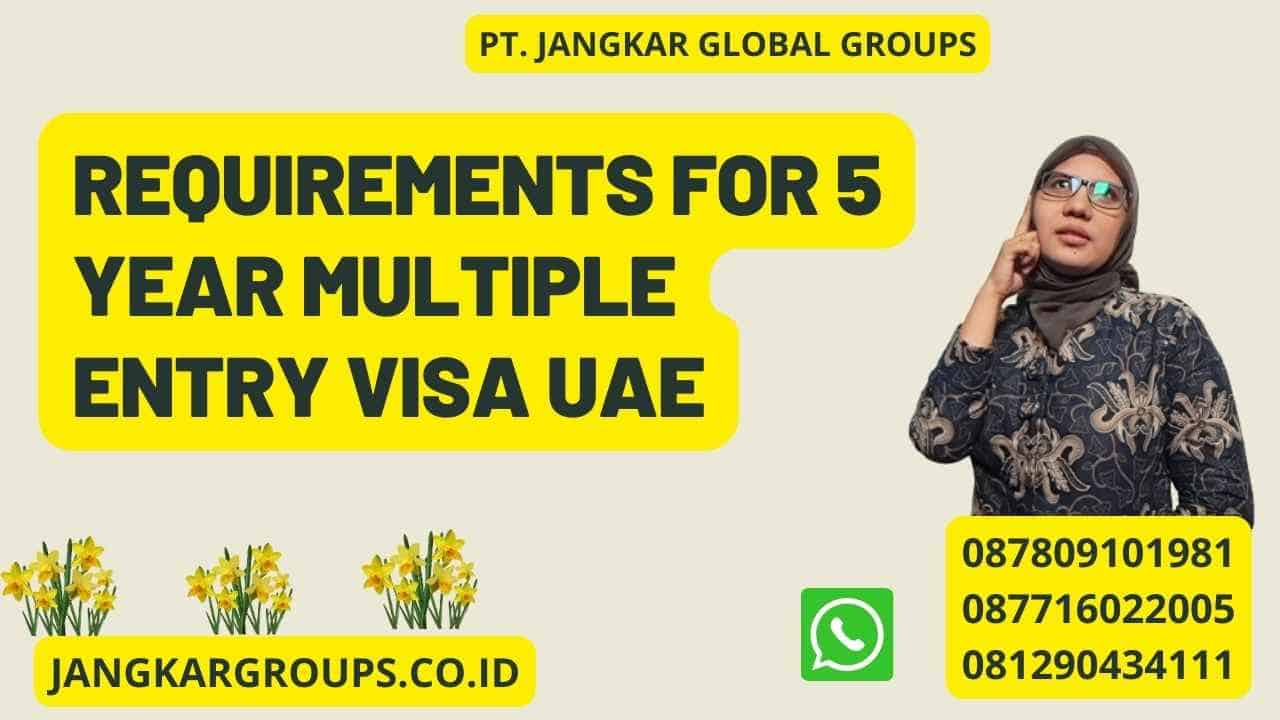 Requirements For 5 Year Multiple Entry Visa UAE