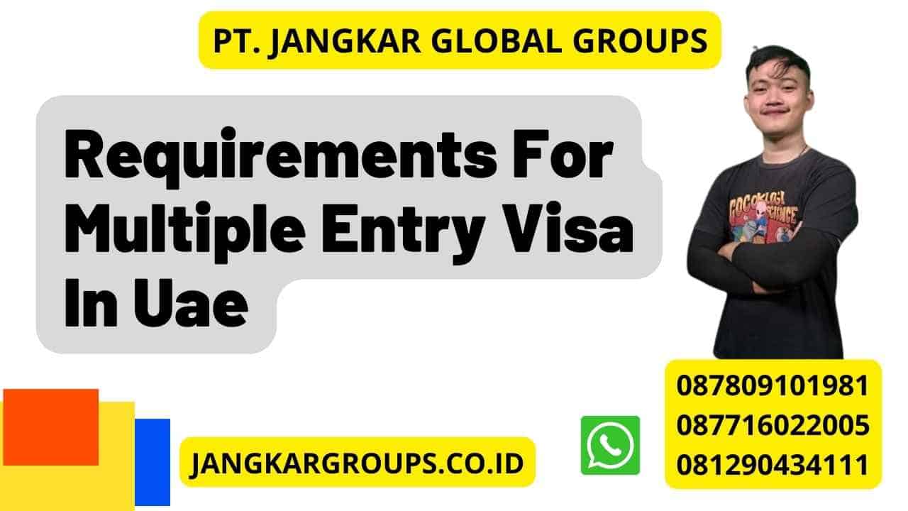 Requirements For Multiple Entry Visa In Uae