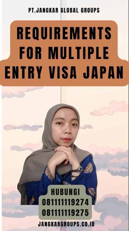 Requirements For Multiple Entry Visa Japan