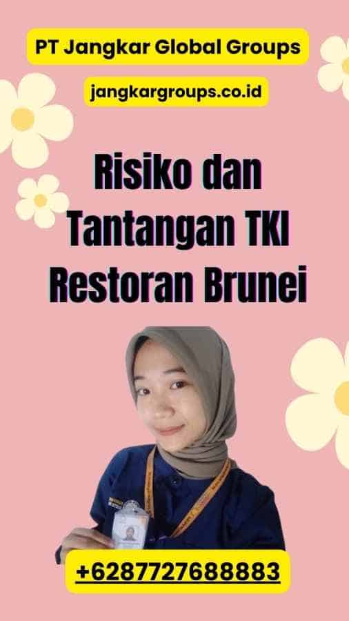 Risiko dan Tantangan TKI Restoran Brunei