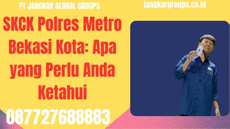 SKCK Polres Metro Bekasi Kota Apa yang Perlu Anda Ketahui