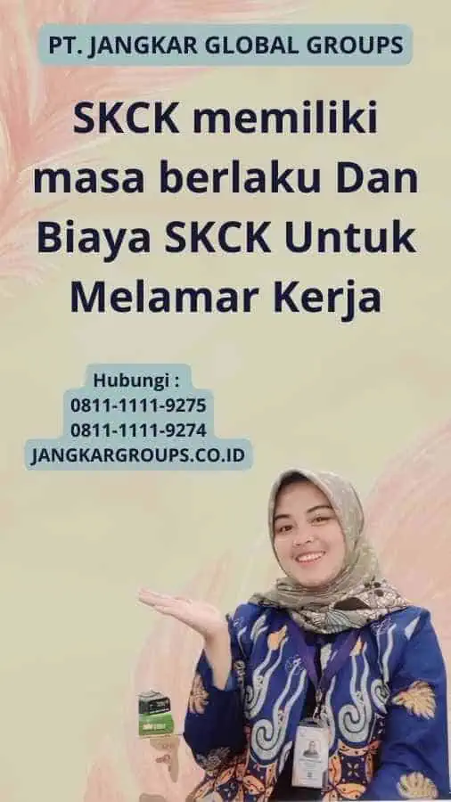 SKCK memiliki masa berlaku Dan Biaya SKCK Untuk Melamar Kerja