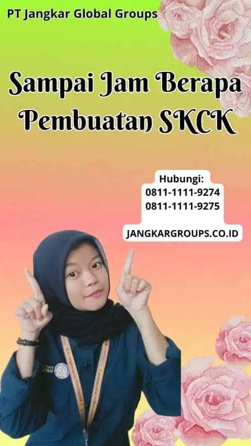 Sampai Jam Berapa Pembuatan SKCK