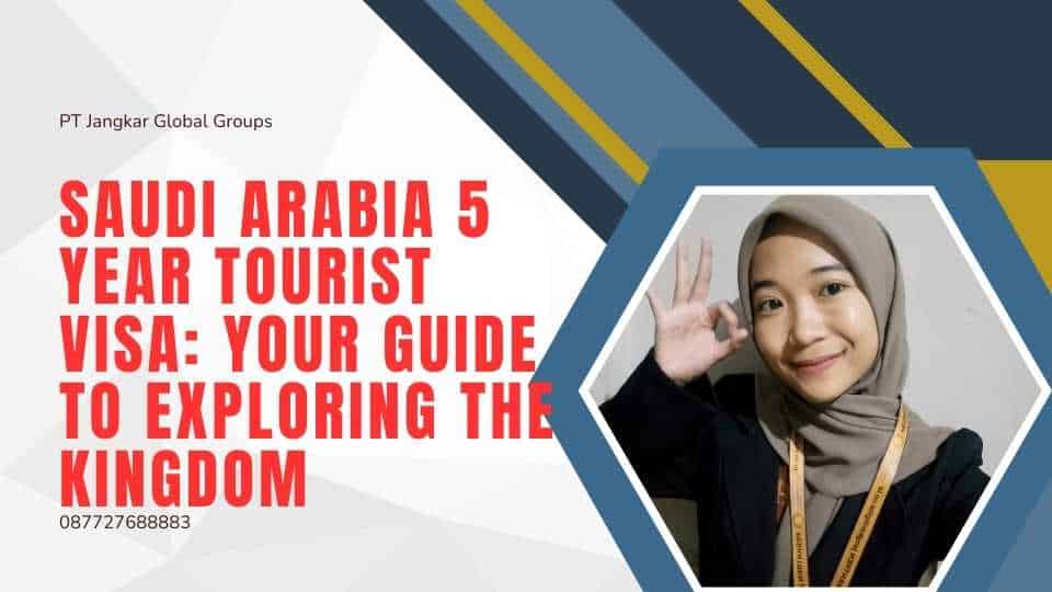 Saudi Arabia 5 Year Tourist Visa Your Guide to Exploring the Kingdom