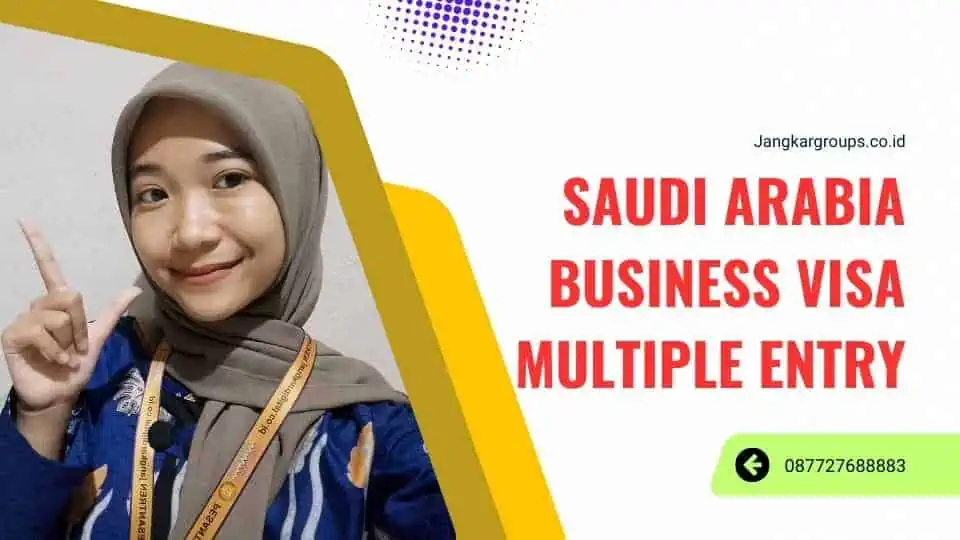 Saudi Arabia Business Visa Multiple Entry – Jangkar Global Groups