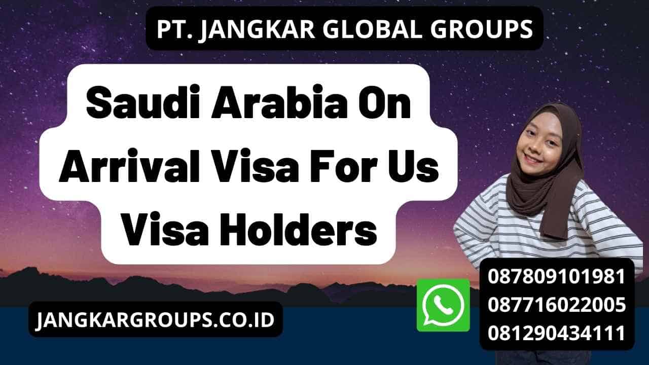 Saudi Arabia On Arrival Visa For Us Visa Holders