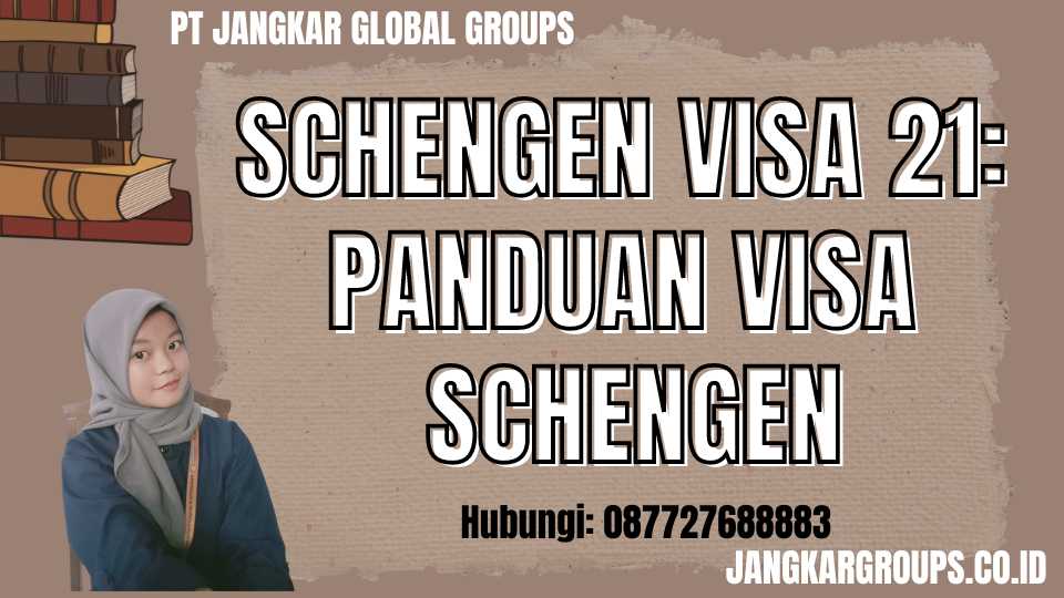 Schengen Visa 21: Panduan Visa Schengen