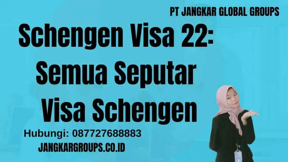 Schengen Visa 22: Semua Seputar Visa Schengen