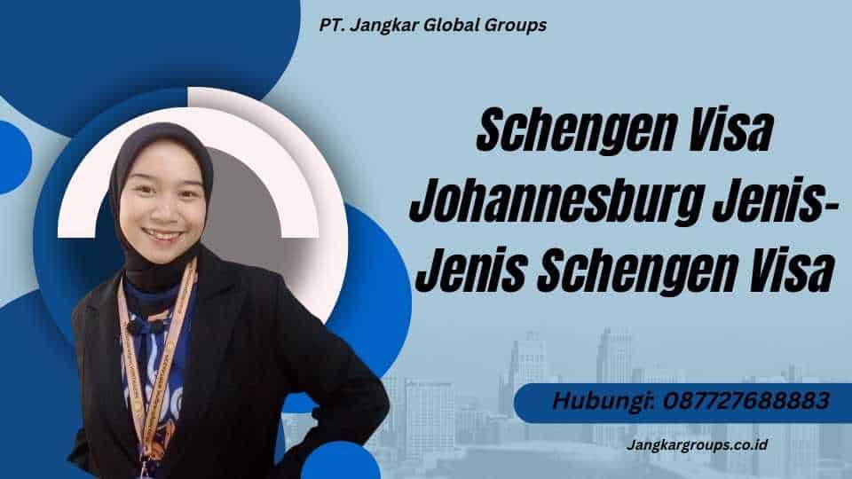 Schengen Visa Johannesburg Jenis-Jenis Schengen Visa