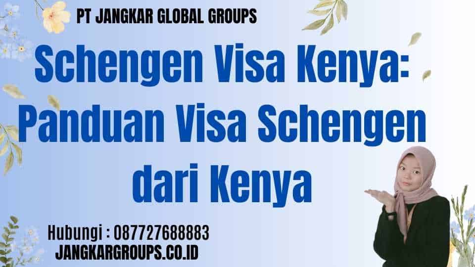 Schengen Visa Kenya: Panduan Visa Schengen dari Kenya