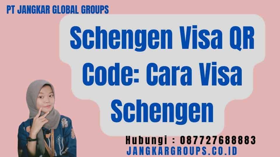 Schengen Visa QR Code: Cara Visa Schengen