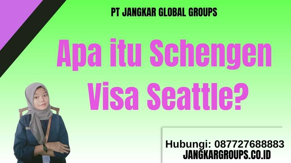 Apa itu Schengen Visa Seattle