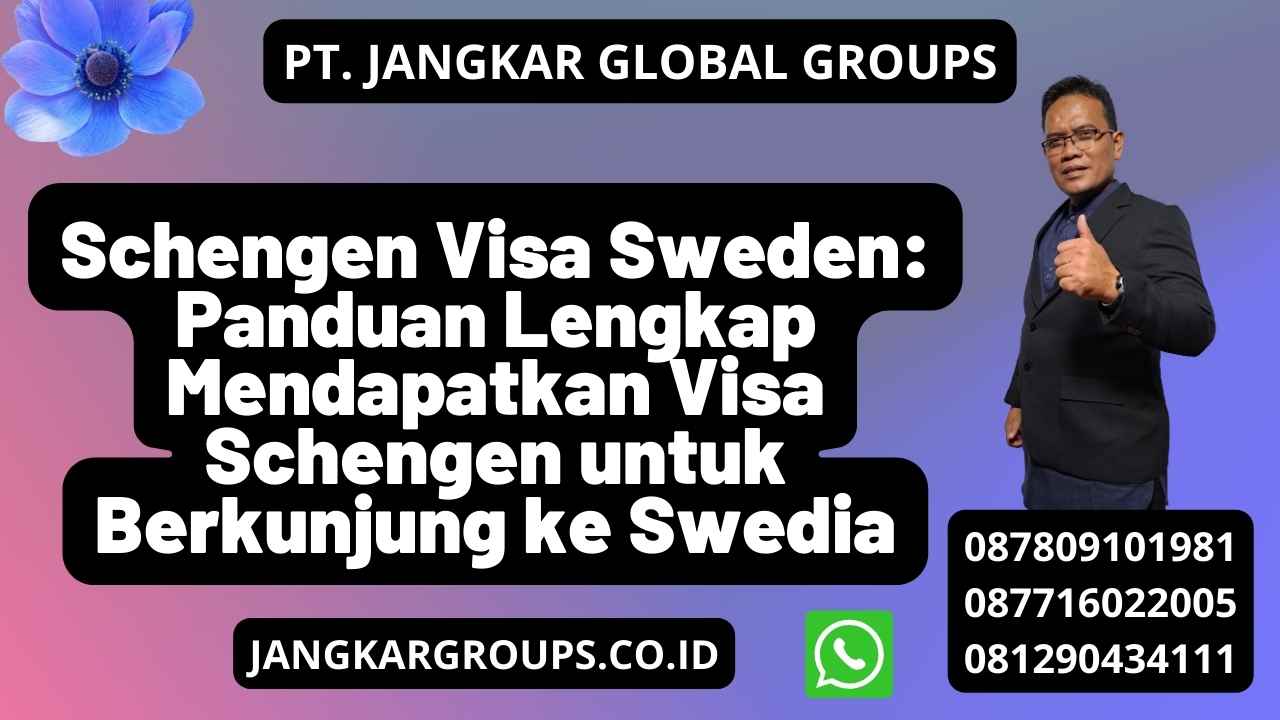 Schengen Visa Sweden: Panduan Lengkap Mendapatkan Visa Schengen untuk Berkunjung ke Swedia