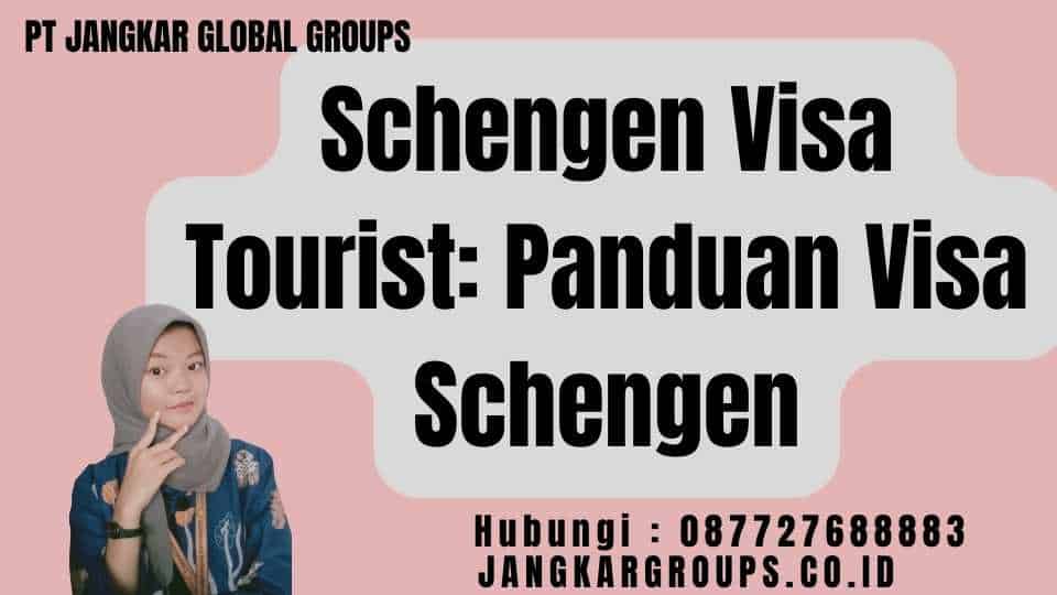 Schengen Visa Tourist: Panduan Visa Schengen