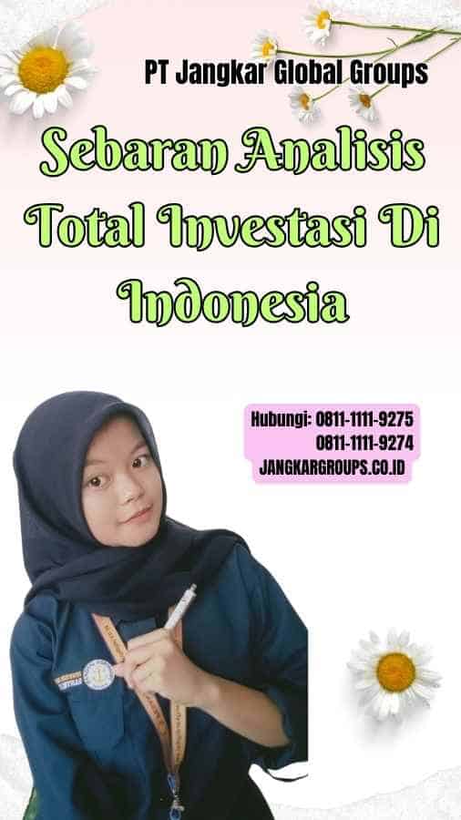 Sebaran Analisis Total Investasi Di Indonesia