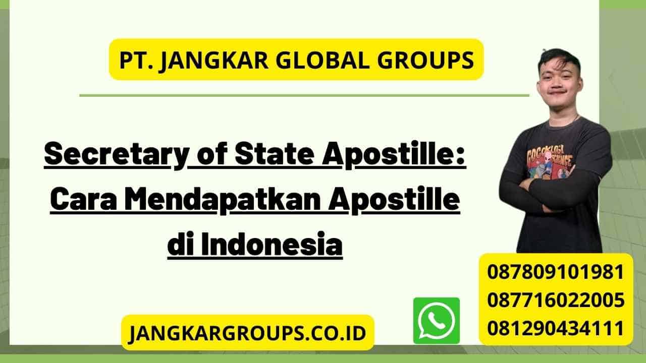 Secretary of State Apostille: Cara Mendapatkan Apostille di Indonesia