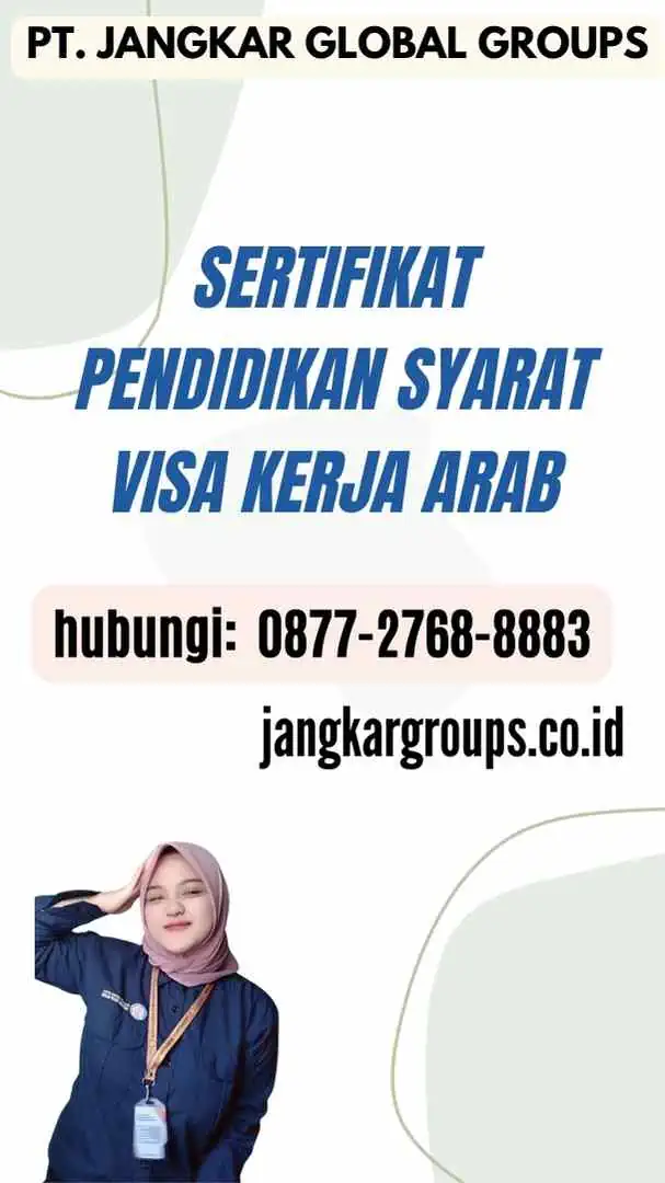 Sertifikat Pendidikan Syarat Visa Kerja Arab