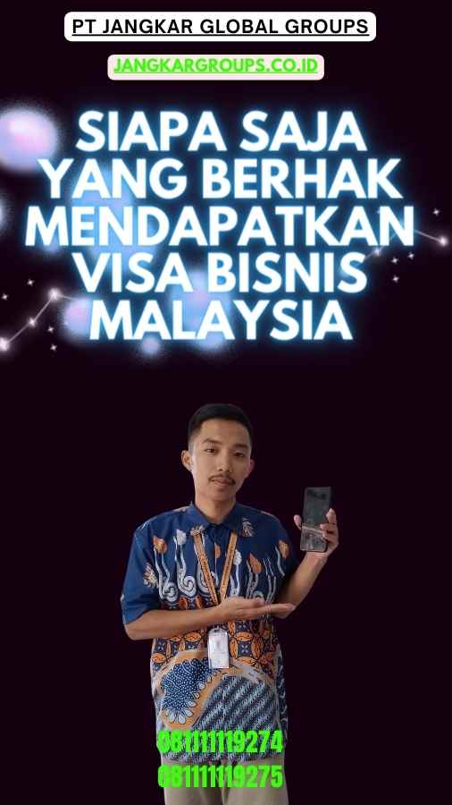 Siapa Saja yang Berhak Mendapatkan Visa Bisnis Malaysia