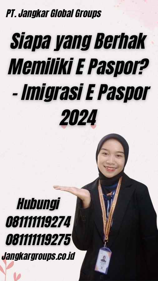 Siapa yang Berhak Memiliki E Paspor? - Imigrasi E Paspor 2024