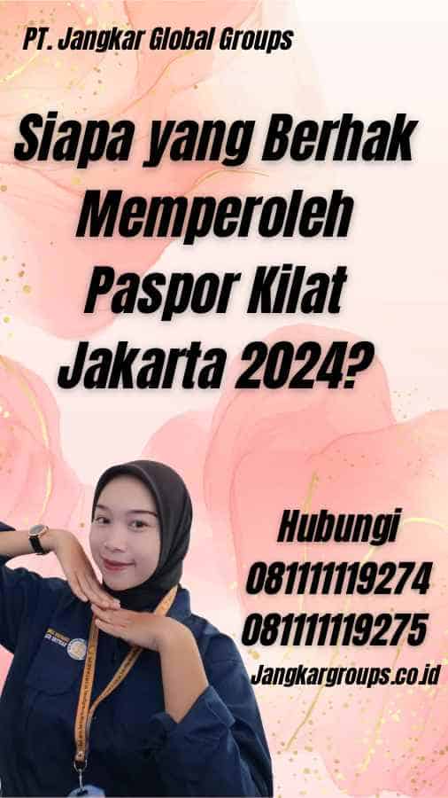Siapa yang Berhak Memperoleh Paspor Kilat Jakarta 2024?