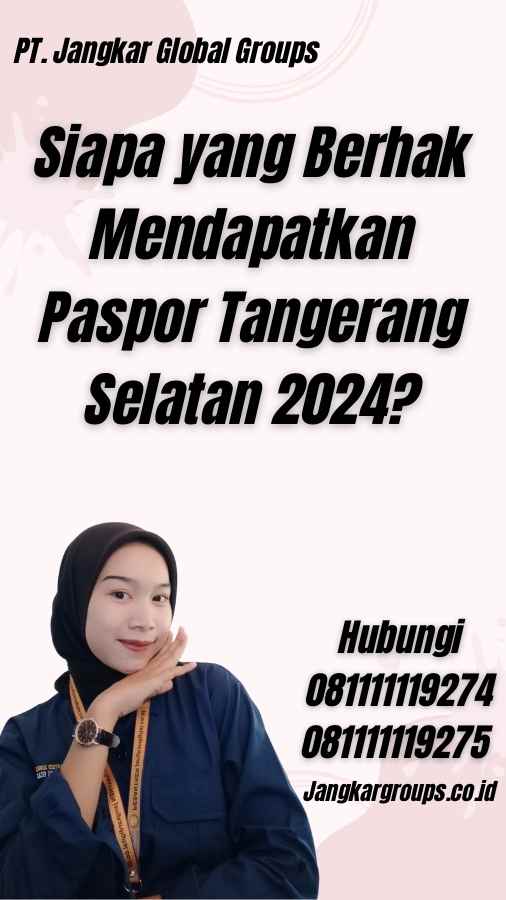 Siapa yang Berhak Mendapatkan Paspor Tangerang Selatan 2024?