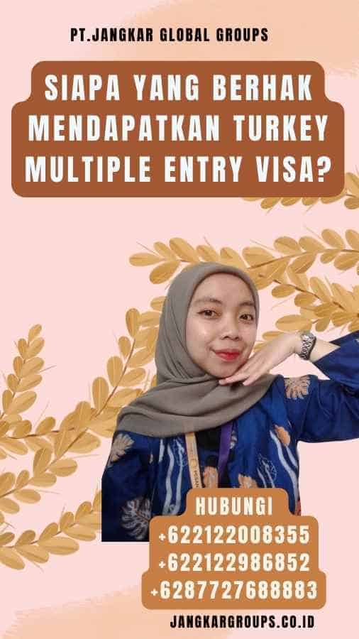 Siapa yang Berhak Mendapatkan Turkey Multiple Entry Visa