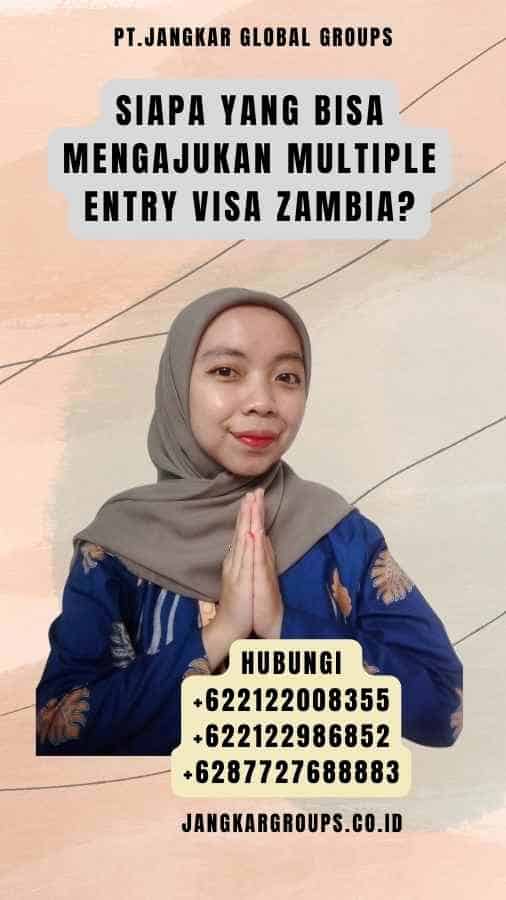 Siapa yang Bisa Mengajukan Multiple Entry Visa Zambia