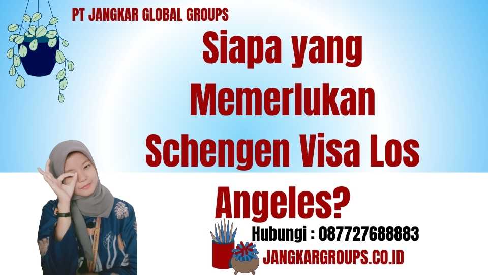 Siapa yang Memerlukan Schengen Visa Los Angeles
