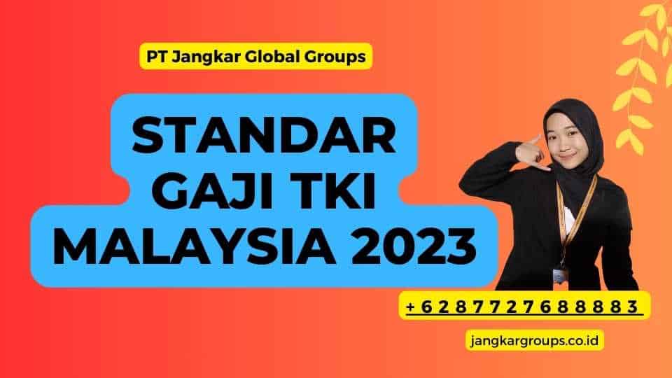 Standar Gaji TKI Malaysia 2023