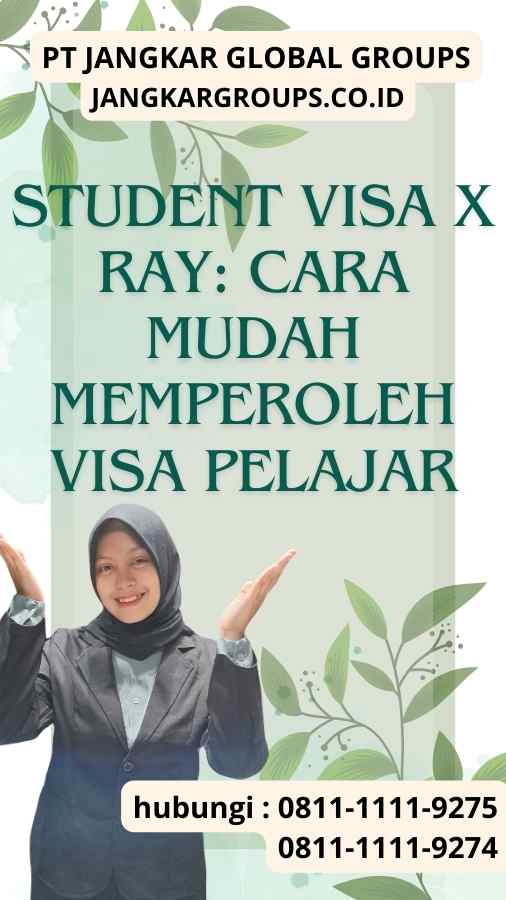 Student Visa X Ray Cara Mudah Memperoleh Visa Pelajar