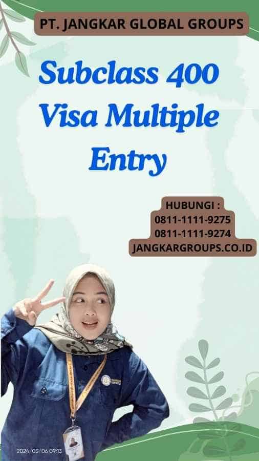 Subclass 400 Visa Multiple Entry