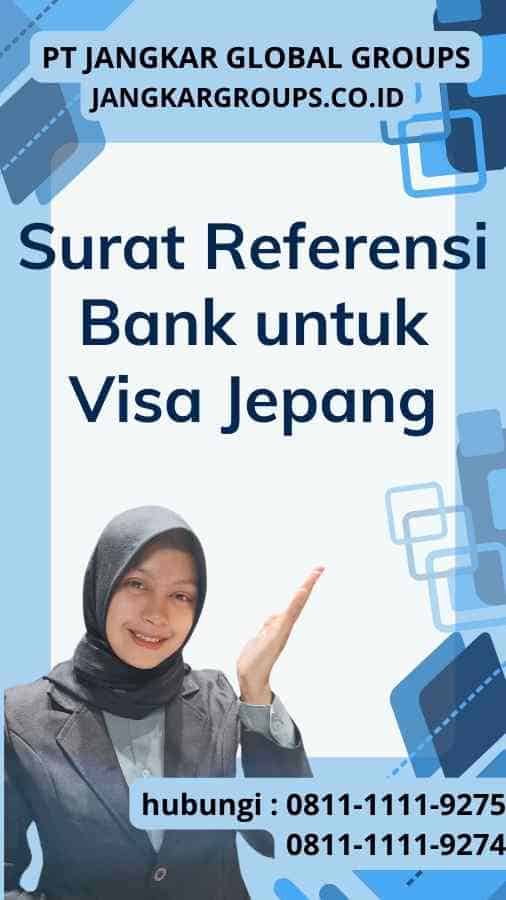 Surat Referensi Bank untuk Visa Jepang