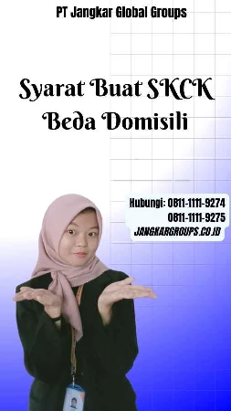 Syarat Buat SKCK Beda Domisili