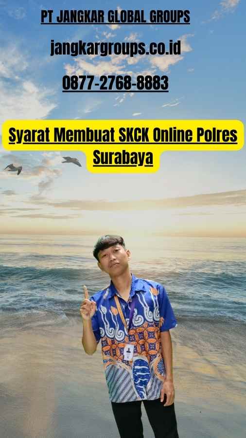 Syarat Membuat SKCK Online Polres Surabaya