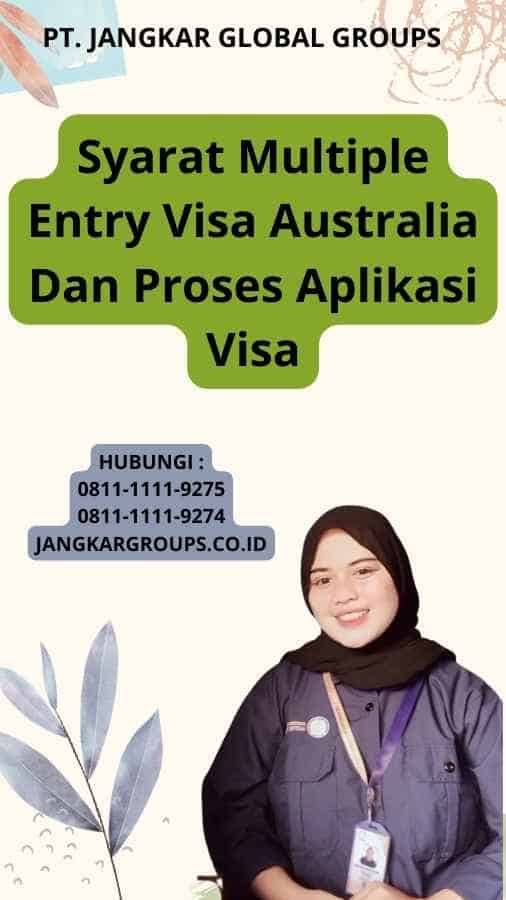 Syarat Multiple Entry Visa Australia Dan Proses Aplikasi Visa