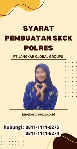 Syarat Pembuatan SKCK Polres