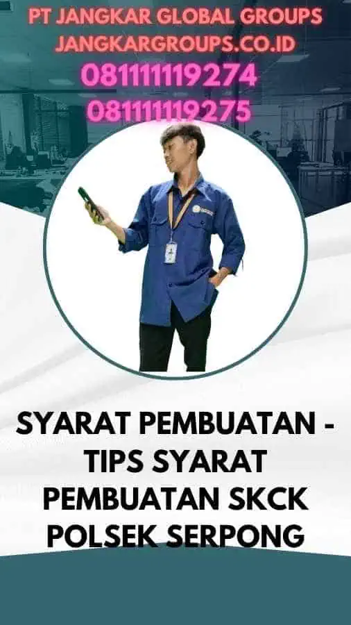 Syarat Pembuatan - Tips Syarat Pembuatan SKCK Polsek Serpong